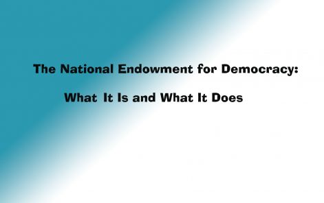 ​The National Endowment for Democracy:What It Is and What It Does